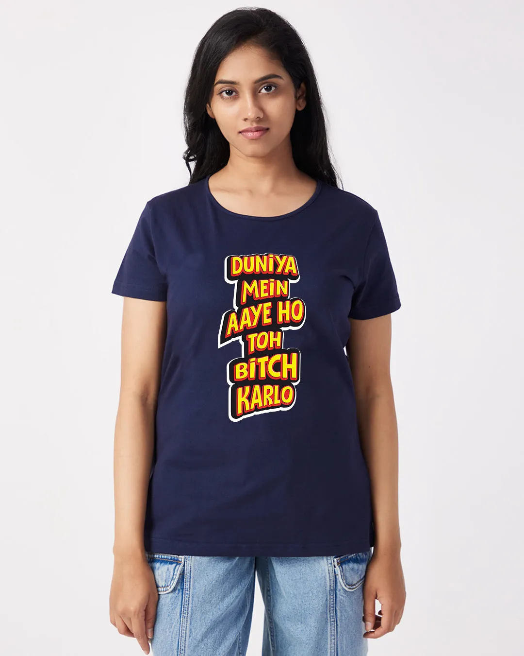 Duniya Mein Aaye Ho To Bitch Karlo - Classic Fit