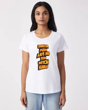 Duniya Mein Aaye Ho To Bitch Karlo - Classic Fit