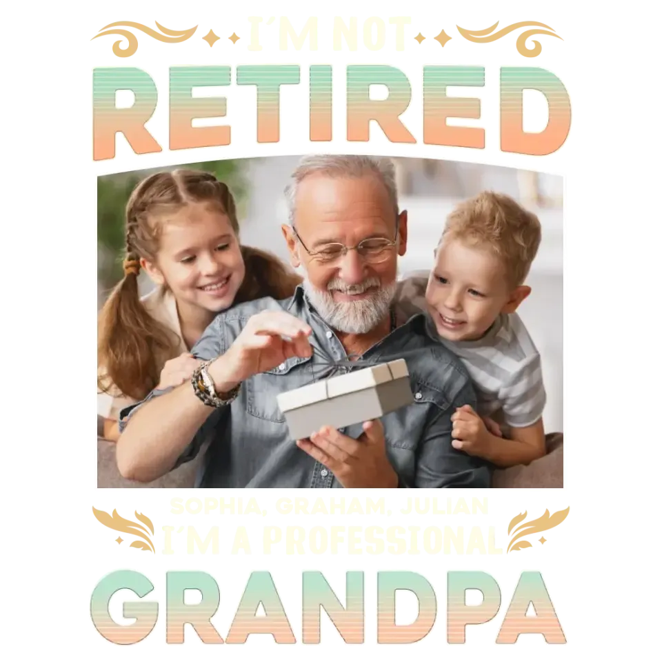 I'm Not Retired, I'm A Professional Grandpa - Custom Photo - Personalized Gifts For Grandpa - T-shirt