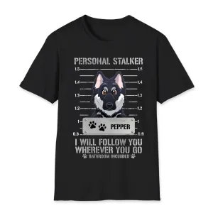 Personal Stalker - Custom Pet - Personalized Gifts For Dog Lovers - Family T-Shirt