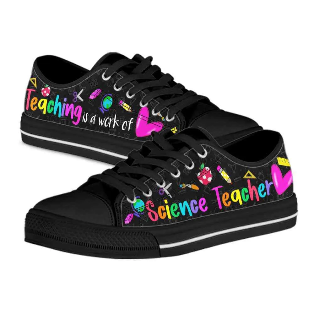 School Science Teacher Teaching Is A Work Of Heart Low Top Shoes, Teacher Shoes, Low Top Sneakers